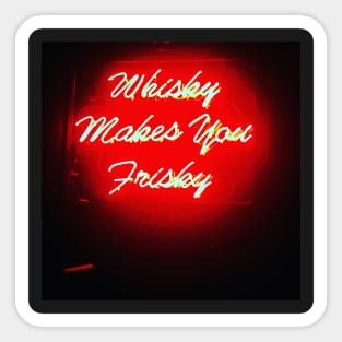 Whisky Makes You Frisky Sticker